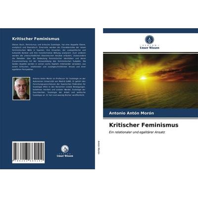 Kritischer Feminismus, Taschenbuch von Antonio Antón Morón, Verlag Unser Wissen, 978-620-3-66410-2