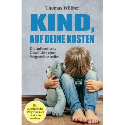 Kind - auf Deine Kosten, Taschenbuch von Thomas Wölber, Tredition, 978-3-347-39262-5