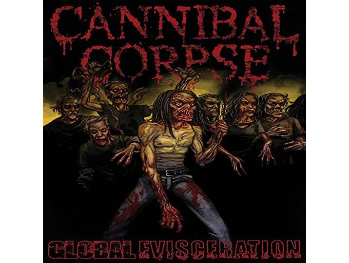 Cannibal Corpse - Global Evisceration