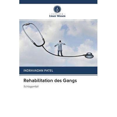 Rehabilitation des Gangs, Taschenbuch von Indravadan Patel, Verlag Unser Wissen, 978-620-2-65809-6