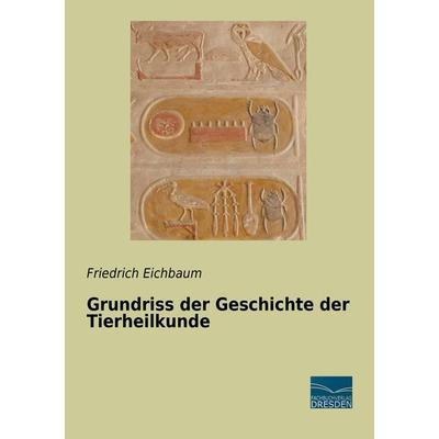 Grundriss der Geschichte der Tierheilkunde, Taschenbuch von Friedrich Eichbaum, Fachbuchverlag Dresden, 978-3-96169-006-0