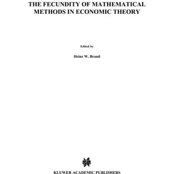 The Fecundity of Mathematical Methods in Economic Theory, Fachbücher von H.W. Brand