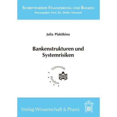 Bankenstrukturen und Systemrisiken., Taschenbuch von Julia Plakitkina, Verlag Wissenschaft & Praxis, 978-3-89673-253-8