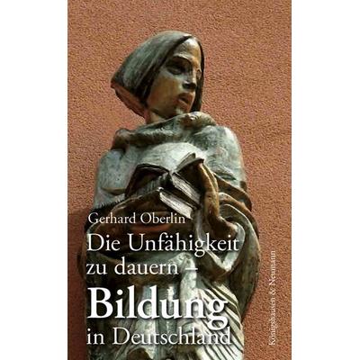Die Unfähigkeit zu dauern, Taschenbuch von Gerhard Oberlin, Königshausen u. Neumann, 978-3-8260-8675-5