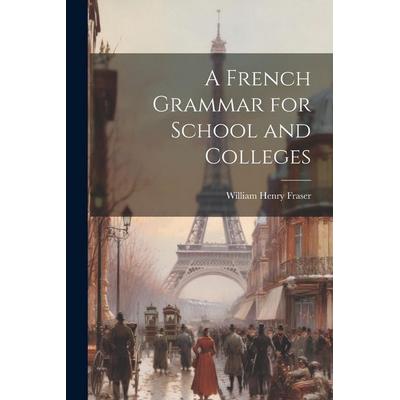 A French Grammar for School and Colleges, Taschenbuch von William Henry Fraser, Creative Media Partners, LLC, 978-1-02-197399-3
