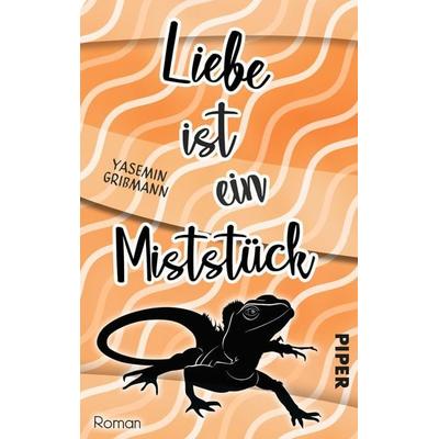 Liebe ist ein Miststück, Taschenbuch von Yasemin Grissmann, Piper Taschenbuch, 978-3-492-50345-7
