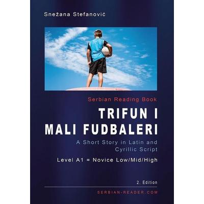 Serbian Reading Book 'Trifun i mali fudbaleri'; Taschenbuch von Snezana Stefanovic, Serbian Reader, 978-3-903517-11-0
