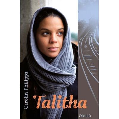 Talitha, Gebundene Ausgabe von Carolin Philipps, Obelisk Verlag e.U.