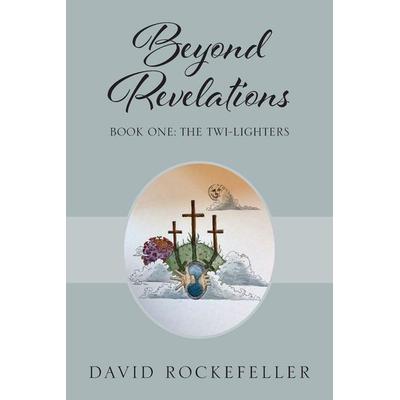 Beyond Revelations - Book One, Taschenbuch von David Rockefeller, One Zeus Publishing, 978-0-578-24007-7