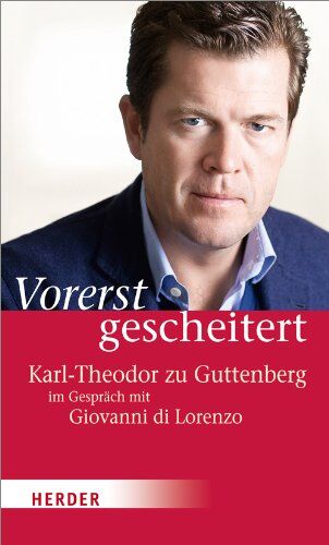 Karl-Theodor zu Guttenberg - Vorerst gescheitert: Wie Karl-Theodor zu Guttenberg seinen Fall und seine Zukunft sieht - Preis vom 30.09.2026 22:30:23 h