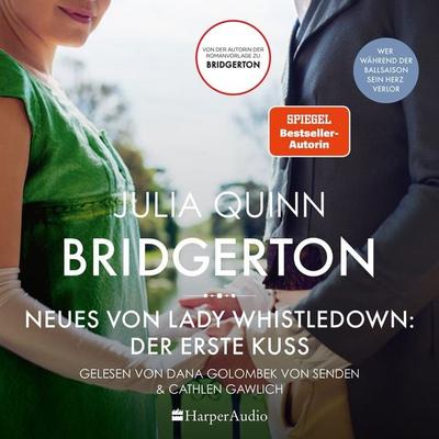 Bridgerton - Neues von Lady Whistledown: Der erste Kuss (ungekürzt) - Julia Quinn, Audio, 9783365007914