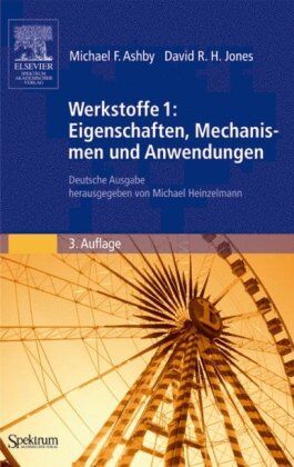 Ashby, Michael F. - Werkstoffe 1: Eigenschaften, Mechanismen und Anwendungen: Deutsche Ausgabe herausgegeben von Michael Heinzelmann - Preis vom 09.10.2026 07:28:09 h