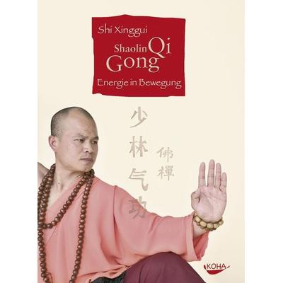 Shaolin Qi Gong. Energie in Bewegung (Gebundene Ausgabe), Gebundene Ausgabe von Shi Xinggui, KOHA-Verlag, 978-3-86728-023-5