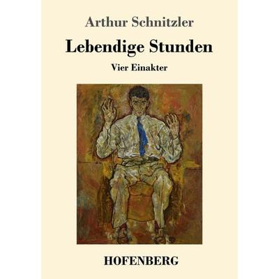 Lebendige Stunden, Taschenbuch von Arthur Schnitzler, Hofenberg, 978-3-7437-2681-9