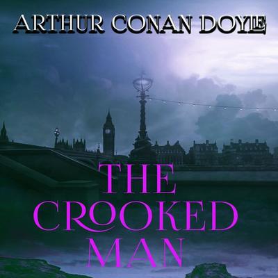 The Crooked Man - Arthur Conan Doyle, Audio, 4099995354218