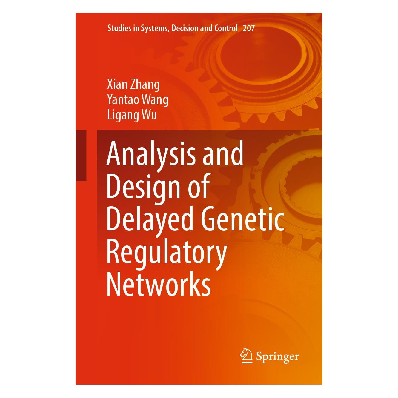 Springer Analysis and Design of Delayed Genetic Regulatory Networks (Englisch, Hardcover, Ligang Wu, Xian Zhang, Yantao Wang) (9783030170974)