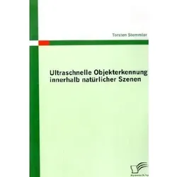 Ultraschnelle Objekterkennung innerhalb natürlicher Szenen, Fachbücher von Torsten Stemmler