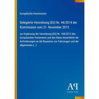 Delegierte Verordnung (EU) Nr. 44/2014 der Kommission vom 21. November 2013, Taschenbuch von Europäische Kommission, Antiphon Verlag,