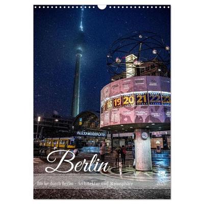 Blicke durch Berlin - Architektur und Atmosphäre (Wandkalender 2026 DIN A3 hoch), CALVENDO Monatskalender
