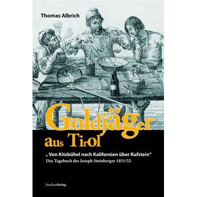 Goldjäger aus Tirol, Gebundene Ausgabe von Thomas Albrich, Studien Verlag, 978-3-7065-4087-2