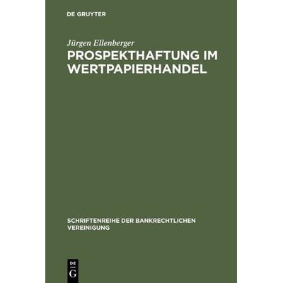 Prospekthaftung im Wertpapierhandel, Gebundene Ausgabe von Jürgen Ellenberger, De Gruyter, 978-3-11-017095-5