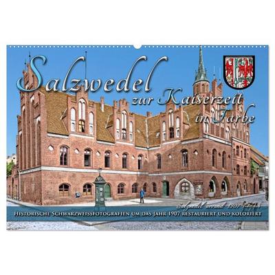 Salzwedel zur Kaiserzeit in Farbe - Fotos restauriert und koloriert (Wandkalender 2026 DIN A2 quer), CALVENDO Monatskalender