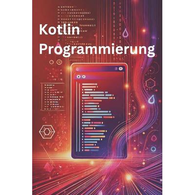 Kotlin Programmierung, Taschenbuch von Philipp Sattler, Independently Published