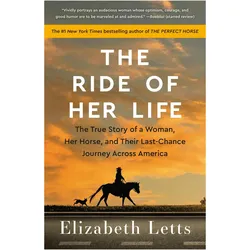 The Ride of Her Life: The True Story of a Woman, Her Horse, and Their Last-Chance Journey Across Ame, Sachbücher von Elizabeth Letts