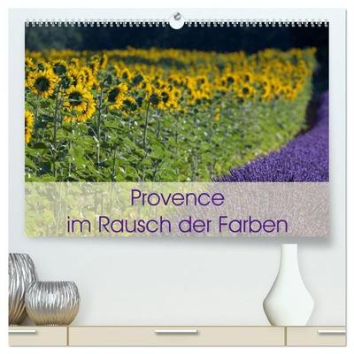 Provence im Rausch der Farben (hochwertiger Premium Wandkalender 2027 DIN A2 quer), Kunstdruck in Hochglanz