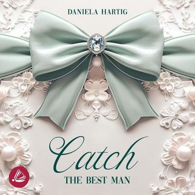 Catch the Best Man - Daniela Hartig, Audio, 4069828289710