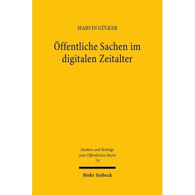 Öffentliche Sachen im digitalen Zeitalter, Taschenbuch von Marvin Gülker, Mohr Siebeck, 978-3-16-200834-3