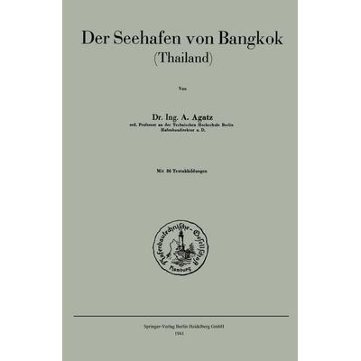 Der Seehafen von Bangkok, Taschenbuch von Arnold Agatz, Springer Berlin, 978-3-662-27651-8