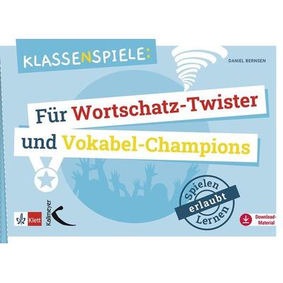 Klassenspiele für Wortschatz-Twister und Vokabel-Champions, Taschenbuch von Daniel Bernsen, Kallmeyer, 978-3-7727-1796-3