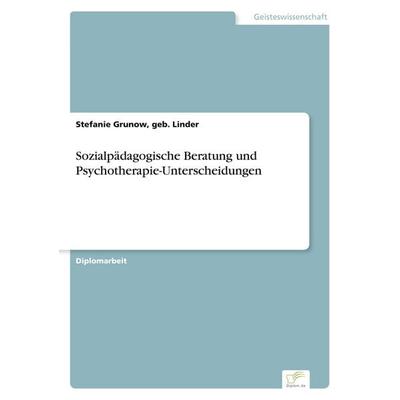 Sozialpädagogische Beratung und Psychotherapie-Unterscheidungen, Taschenbuch von Geb. Linder Grunow, GRIN, 978-3-8386-8185-6