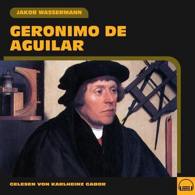 Geronimo de Aguilar - Jakob Wassermann, Audio, 9783991557302
