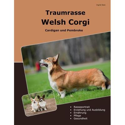 Traumrasse Welsh Corgi, Taschenbuch von Ingrid Stan, BoD – Books on Demand, 978-3-7693-1639-1