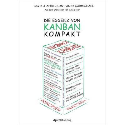 Die Essenz von Kanban - kompakt, Taschenbuch von David J. Anderson,Andy Carmichael, Dpunkt.verlag, 978-3-86490-531-5