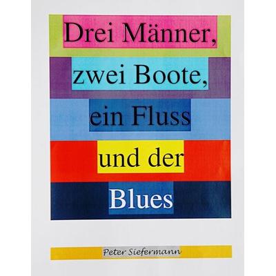 Drei Männer, zwei Boote, ein Fluss und der Blues, Taschenbuch von Peter Siefermann, Twentysix, 978-3-7407-1295-2