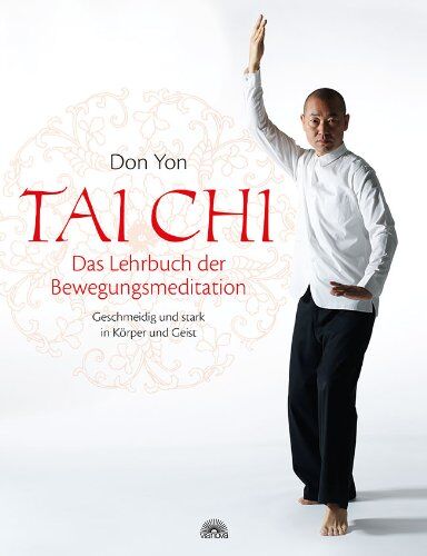 Don Yon - Tai Chi - Das Lehrbuch der Bewegungsmeditation: Geschmeidig und stark in Körper und Geist - Preis vom 09.10.2026 07:28:09 h
