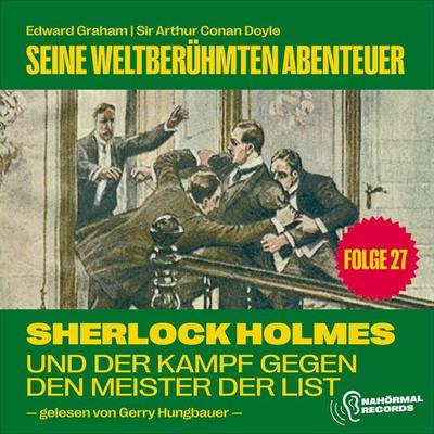 Sherlock Holmes und der Kampf gegen den Meister der List (Seine weltberühmten Abenteuer, Folge 27) - Arthur Conan Doyle,Edward Graham, Audio,