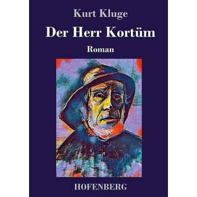 Der Herr Kortüm, Gebundene Ausgabe von Kurt Kluge, Hofenberg, 978-3-7437-2745-8