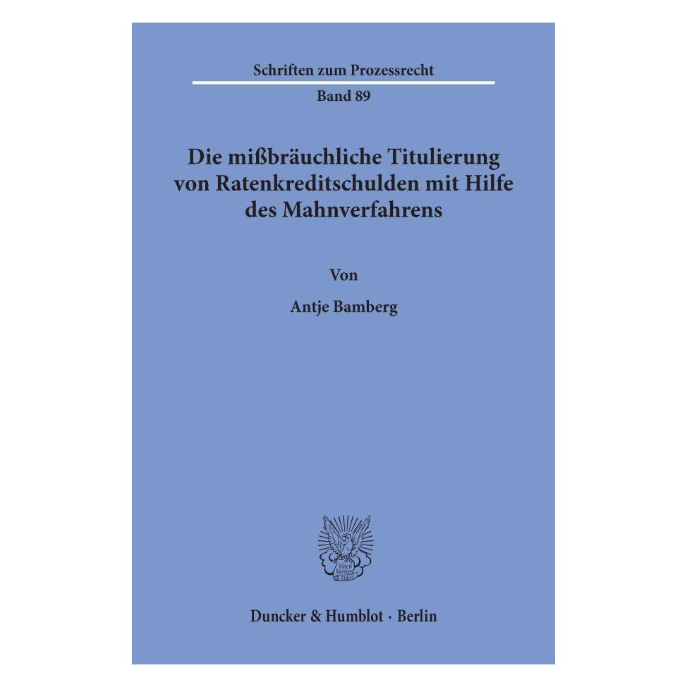 Duncker & Humblot Die missbräuchliche Titulierung von Ratenkreditschulden mit Hilfe des Mahnverfahrens. (Deutsch, Softcover, Antje Bamberg) (55340545)