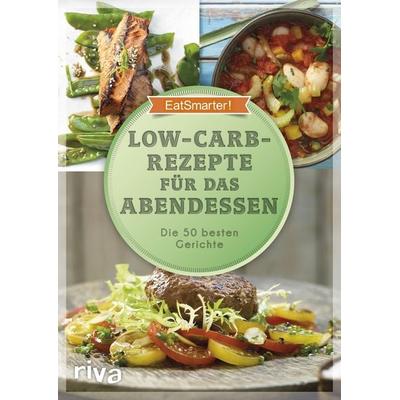 Low-Carb-Rezepte für das Abendessen, Taschenbuch von EatSmarter!, Riva, 978-3-7423-0364-6