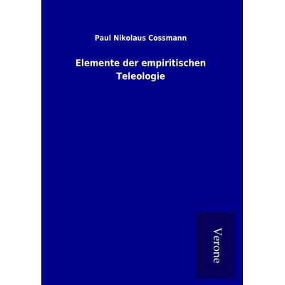 Elemente der empiritischen Teleologie, Gebundene Ausgabe von Paul Nikolaus Cossmann, BoD - Books on Demand