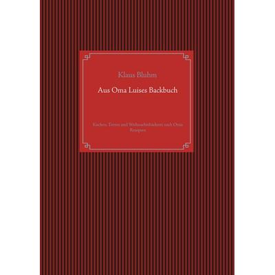 Aus Oma Luises Backbuch, Taschenbuch von Klaus Bluhm, Twentysix, 978-3-7407-5155-5