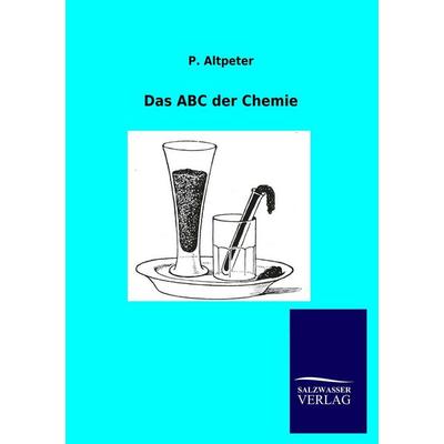 Das ABC der Chemie, Taschenbuch von P. Altpeter, Salzwasser, 978-3-8460-0573-6