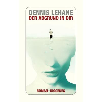 Der Abgrund in dir, Taschenbuch von Dennis Lehane, Diogenes Verlag AG