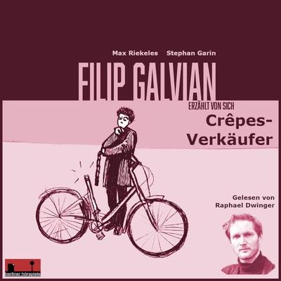 Filip Galvian erzählt von sich - Max Riekeles,Stephan Garin, Audio, 9783943058420