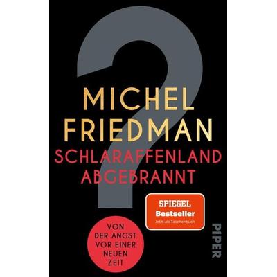 Schlaraffenland abgebrannt, Taschenbuch von Michel Friedman, Piper Taschenbuch, 978-3-492-32114-3
