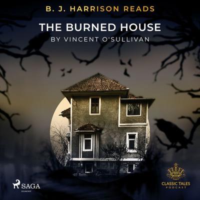 B. J. Harrison Reads The Burned House - Vincent O'Sullivan; Audio, 9788726575743